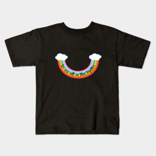 We are all in this together, rainbow smile Kids T-Shirt